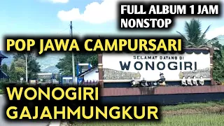 FULL ALBUM 1 JAM NONSTOP - POP JAWA CAMPURSARI WONOGIRI GAJAHMUNGKUR !!