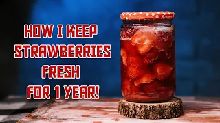 How I Keep Strawberry Fresh for 1 Year?