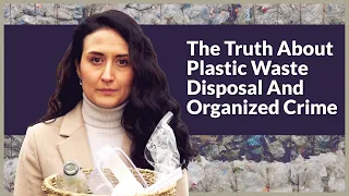 The Truth About Plastic Waste Disposal and Organized Crime