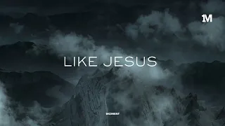 LIKE JESUS - Instrumental worship Music + 1Moment