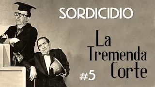 La Tremenda  Corte - Sordicidio #5