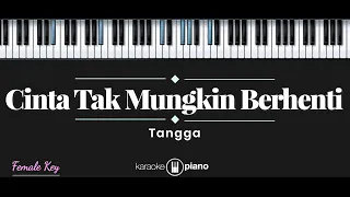 Cinta Tak Mungkin Berhenti - Tangga (KARAOKE PIANO - FEMALE KEY)