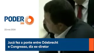 Jucá fez a ponte entre Odebrecht e Congresso, diz ex diretor