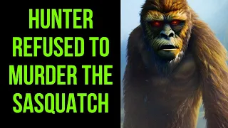 Bowhunter Refused To Murder The Sasquatch