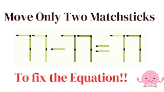 77-77=77 Move Only Two Matchsticks To Fix The Equation! #trendingvideo#braintest#movetwo#stickpuzzle