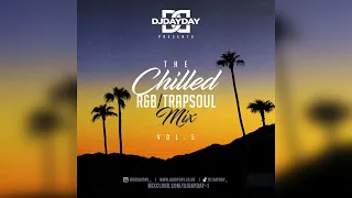 The Chilled R&B - Trapsoul Mix Vol 5 / Best of Chilled R&B (@DJDAYDAY_)