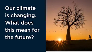 Our climate is changing. What does this mean for the future?
