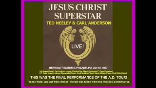 JESUS CHRIST SUPERSTAR A.D. TOUR FINALE LIVE! TED NEELEY & CARL ANDERSON