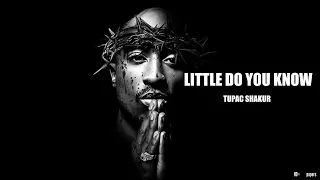 2Pac - Little do you know (2023)