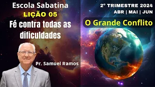 LIÇÃO 5 | LIÇÃO DA ESCOLA SABATINA | FÉ CONTRA TODAS AS DIFICULDADES