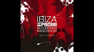 Ibiza House Radioshow   Pacha Recordings Radio Show with AngelZ   Week 73