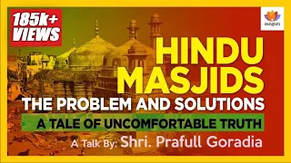 Hindu Masjids: The Problem & Solutions | Prafull Goradia | Ayodhya Ram Janmabhoomi | Somnath Temple