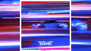 MAXAM x LIZOT - Skippin (Official Audio)