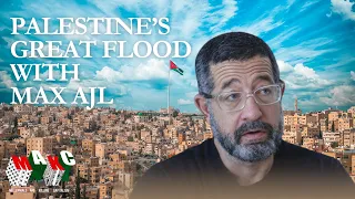 Palestine's Great Flood with Max Ajl