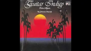 Guitar Indigo  Latin Again by Francis Purcell Full Album