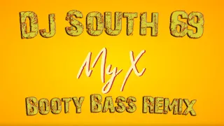 DJ SOUTH 69 - My X - Booty Bass Remix