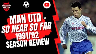 Man Utd - So Near So Far 199192 Season Review