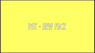 PSY - NEW FACE [ENG TRANS]