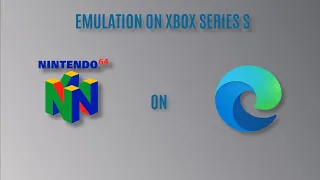 Emulation on Xbox Series S: Microsoft Edge | Nintendo 64 Games