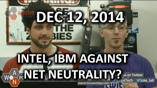 The WAN Show - IBM & Intel Speak Against Net Neutrality, Twitch Buys Team Evil Genius - Dec 12, 2014