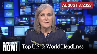 Top U.S. & World Headlines — August 3, 2023