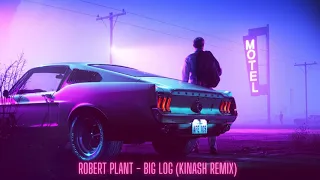 Robert Plant -  Big Log (Kinash Remix)