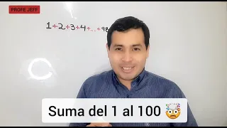 SUMA DE NÚMEROS NATURALES DEL 1 AL 100 | GAUSS