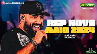 RAI SAIA RODADA - MAIO 2024 - REPERTÓRIO NOVO 😎🎶🔝🙌