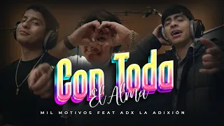 Mil Motivos Ft La Adixion ADX - Con Toda El Alma (video oficial)