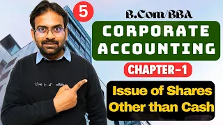Corporate Accounting Chapter-1 | Part-5 | Shares issued consideration other than cash