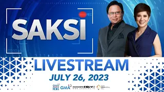 Saksi Livestream: July 26, 2023 - Replay