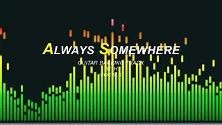 Always Somewhere Guitar Backing Track with Vocals