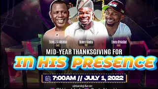 MID YEAR THANKSGIVING (In His Presence) with BIDEMI OLAOBA, Evang. ADELAKUN and EMMAOHMYGOD