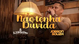 Jobson Souza  -  Não Tenha Dúvida (Video Clipe)