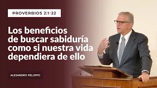 Los beneficios de buscar sabiduría como si nuestra vida dependiera de ello - Alejandro Peluffo -IBML