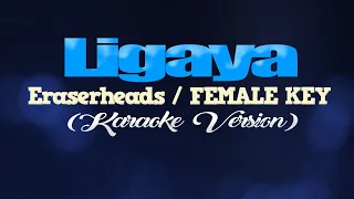 LIGAYA - Eraserheads (KARAOKE/FEMALE VERSION)