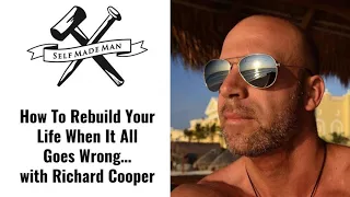 How To Rebuild Your Life When It All Goes Wrong… with Richard Cooper