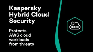 Kaspersky Hybrid Cloud Security protects AWS cloud workloads from threats