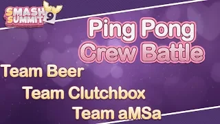 Ping Pong Crew Battle ft. Teams aMSa, Beer & Clutchbox - Smash Summit 9