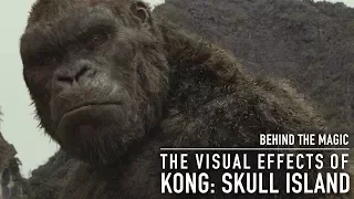 Behind the Magic: The Visual Effects of Kong: Skull Island