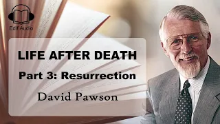 Life After Death Part 3: Resurrection - David Pawson