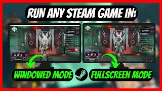 How to Run Steam Games In Full-screen or Windowed Mode