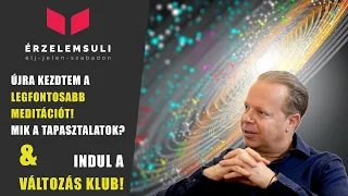 Újrakezdtem a legfontosabb meditációt! Mik a tapasztalatok? +  indul a Változás Klub!  🚀 🥳 😉