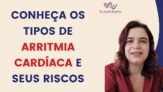 Conheça os Tipos de Arritmia Cardíaca e seus riscos