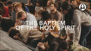 The Baptism of the Holy Spirit | Jessica Koulianos | Sunday Night Service | May 19th, 2024