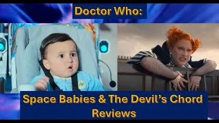 Doctor Who: Space Babies & The Devil's Chord SPOILER Reviews.