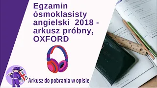 Egzamin Ósmoklasisty Angielski  2018  Arkusz Próbny, OXFORD. Nagranie do zadań 1-4.