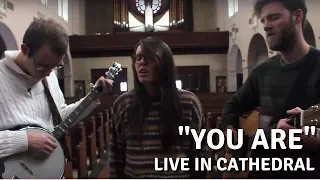 "You Are" - Live in Cathedral