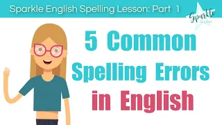 5 Common Spelling Errors in English: Practice, Test, and Dictation | Sparkle English