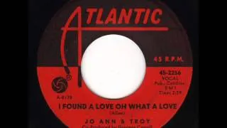 Jo Ann & Troy. I Found A Love , Oh What A Love (Atlantic 2256, 1964)